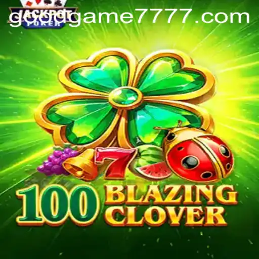 Explore the Thrilling World of 100BlazingClover: A Deep Dive into its Mechanics and Gameplay